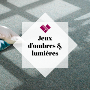 Tendance Jeux d'ombres et de lumières Sols Textiles UFTM